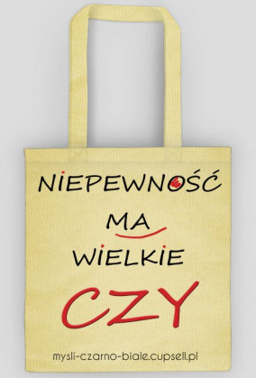 torba (beżowa i biała): NIEPEWNOŚĆ MA WIELKIE CZY