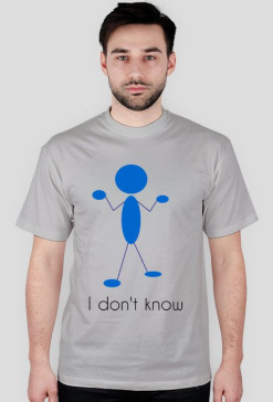 T-shirt I don't know