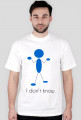 T-shirt I don't know