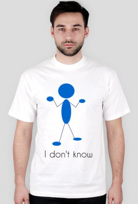 T-shirt I don't know