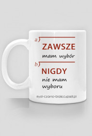 kubek: ZAWSZE MAM WYBÓR