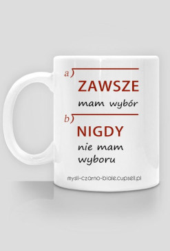 kubek: ZAWSZE MAM WYBÓR