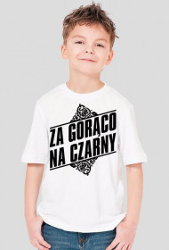 ZA GORĄCO NA CZARNY