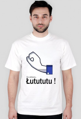 T-shirt "Do odcięcia Łutututu" męski