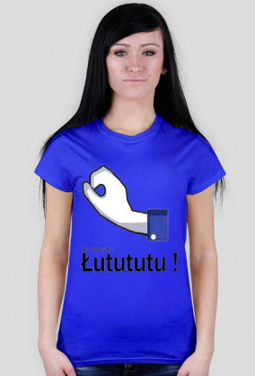 T-shirt "Do odcięcia Łutututu" damski