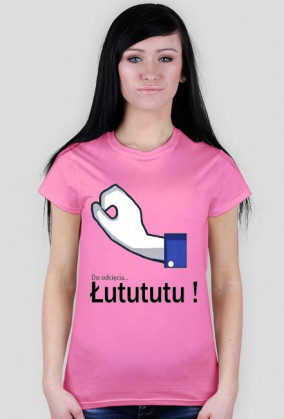 T-shirt "Do odcięcia Łutututu" damski