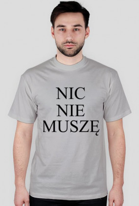 NIC NIE MUSZĘ