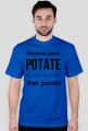 Potatoes gonna POTATE