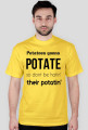 Potatoes gonna POTATE