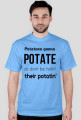 Potatoes gonna POTATE