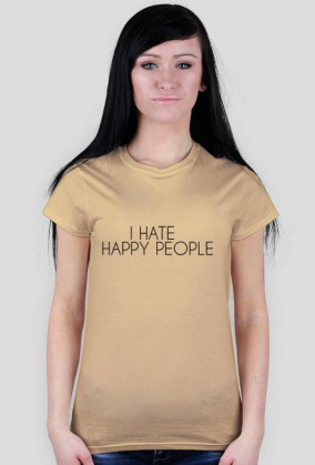 I HATE HAPPY PEOPLE