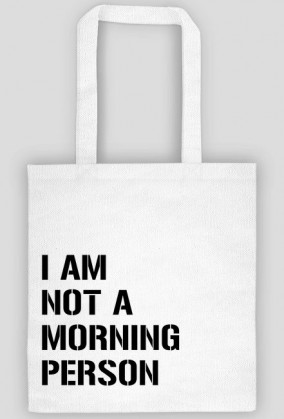 Torba bawełniana eko I AM NOT A MORNING PERSON