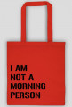 Torba bawełniana eko I AM NOT A MORNING PERSON