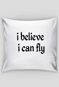 poduszka seria -i believe i can fly
