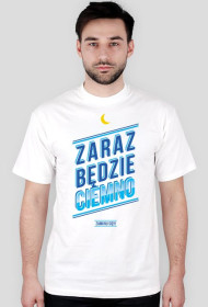 ZARAZ BĘDZIE CIEMNO