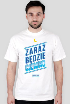 ZARAZ BĘDZIE CIEMNO