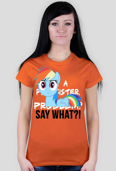 T-shirt damski SAY WHAT?!  MyLittlePony kucyki by PrincessStyle