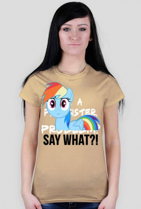 T-shirt damski SAY WHAT?!  MyLittlePony kucyki by PrincessStyle