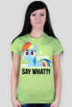 T-shirt damski SAY WHAT?!  MyLittlePony kucyki by PrincessStyle