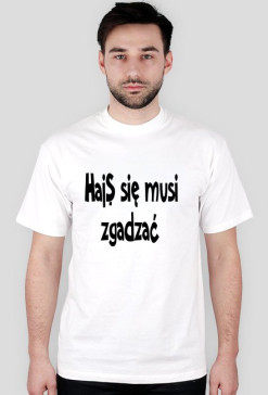 Haj$ musi się zgadzać Mężczyzna