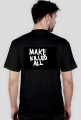 make killed all