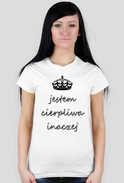 Jestem cierpliwa inaczej
