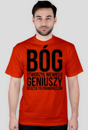 Bóg stworzył niewielu geniuszy, reszta to praworęczni
