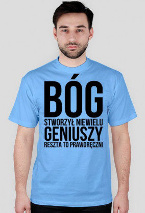 Bóg stworzył niewielu geniuszy, reszta to praworęczni
