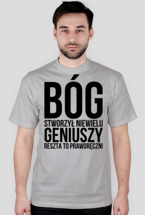 Bóg stworzył niewielu geniuszy, reszta to praworęczni