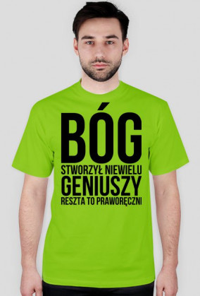 Bóg stworzył niewielu geniuszy, reszta to praworęczni