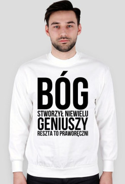Bóg stworzył niewielu geniuszy, reszta to praworęczni