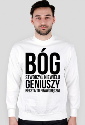 Bóg stworzył niewielu geniuszy, reszta to praworęczni