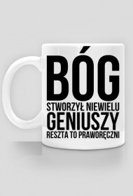 Kubek z nadrukiem "Bóg stworzył niewielu geniuszy, reszta to praworęczni"