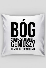 Poszewka na jasia z napisem "Bóg stworzył niewielu geniuszy, reszta to praworęczni"