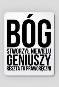 Podkładka pod myszkę z napisem "Bóg stworzył niewielu geniuszy, reszta to praworęczni"