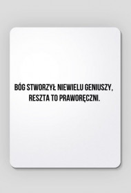 Podkładka pod mysz z napisem "Bóg stworzył niewielu geniuszy, reszta to praworęczni"