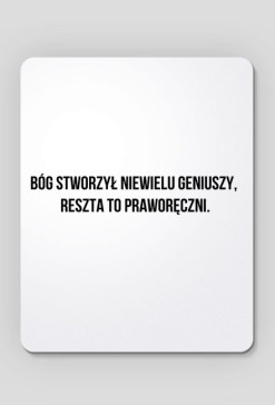 Podkładka pod mysz z napisem "Bóg stworzył niewielu geniuszy, reszta to praworęczni"