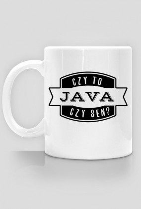 Kubek "Czy to java czy sen"