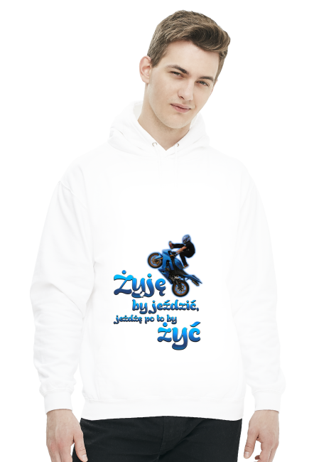 Żyję by jeżdzić, jeżdżę po to by żyć - bluza