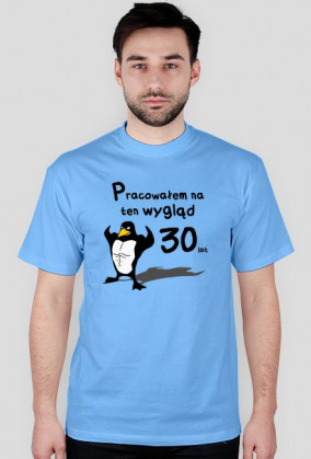 Pracowałem na ten wygląd 30 lat - koszulka męska