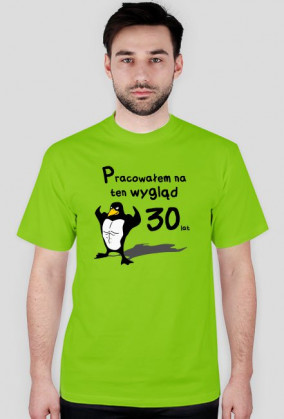 Pracowałem na ten wygląd 30 lat - koszulka męska