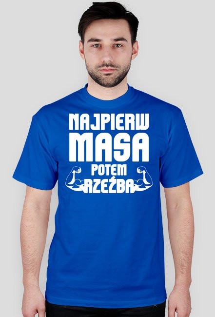 Najpierw masa potem rzeźba - koszulka na siłownię
