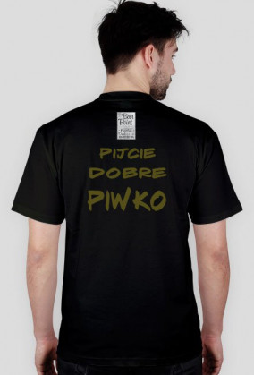 PIJCIE DOBRE PIWKO "T - Shirt" Wszystkie kolory