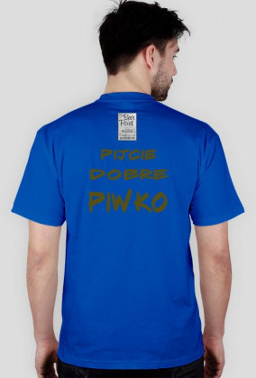 PIJCIE DOBRE PIWKO "T - Shirt" Wszystkie kolory