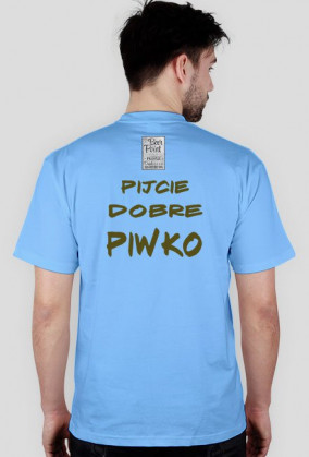 PIJCIE DOBRE PIWKO "T - Shirt" Wszystkie kolory
