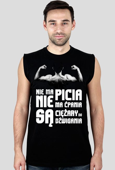 Nie ma picia, nie ma ćpania. Są ciężary do dźwigania - koszulka na siłownię