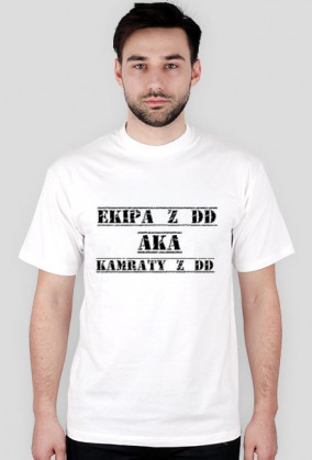 EKIPA Z DD aka KAMRATY Z DD "T-shirt"
