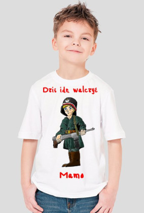 Dziś idę walczyć Mamo!