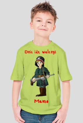 Dziś idę walczyć Mamo!