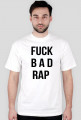 FUCK BAD RAP
